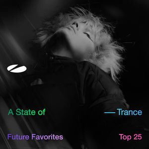 Future Favorites Top 25 _ A State of Trance 25 Years